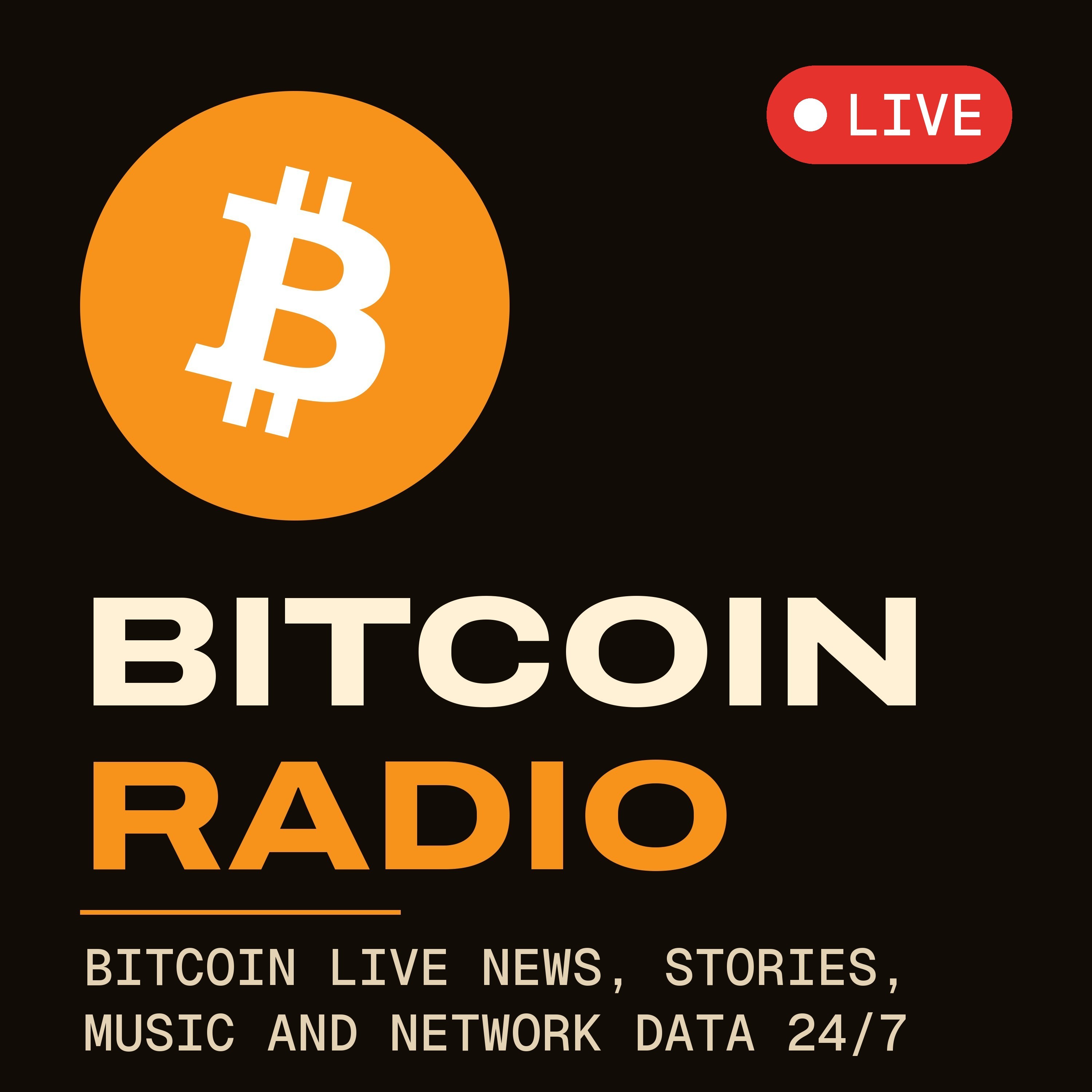 Bitcoin Radio podcast cover: Bitcoin logo, LIVE, Bitcoin Live News, Stories, Music and Network Data 24/7